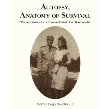 Autopsy, Anatomy of Survival: The Autobiography of Thomas (Tommy Hugh Goodson, Jr.