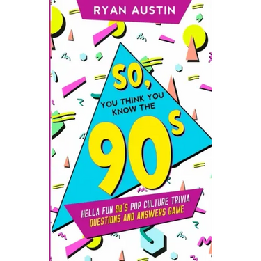 So, you think you know the 90's?: Hella Fun 90's pop culture Trivia Questions and answers game