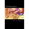 The Human Brain: A Fascinating Book Containing Human Brain Facts, Trivia, Images & Memory Recall Quiz: Suitable for Adults & Children