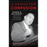 A Genius for Confusion: Joseph R. McCarthy and the Politics of Deceit