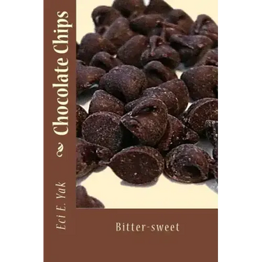 Chocolate Chips: Bitter-Sweet