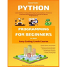 Python Programming For Beginners In 2021: Learn Python In 5 Days With Step By Step Guidance, Hands-on Exercises And Solution (Fun Tutorial For Novice