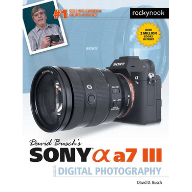 David Busch's Sony Alpha A7 III Guide to Digital Photography