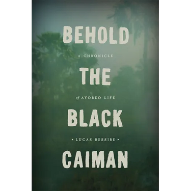 Behold the Black Caiman: A Chronicle of Ayoreo Life