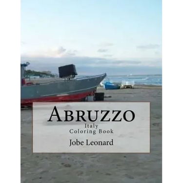 Abruzzo, Itally Coloring Book: Color Your Way Through Historic Abruzzo, Italy