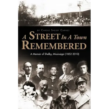 A Street in a Town Remembered: A Memoir of Shelby, Mississippi (1852-2010)