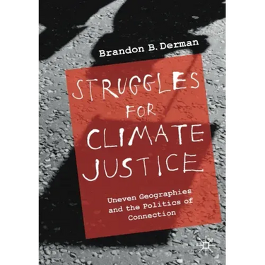 Struggles for Climate Justice: Uneven Geographies and the Politics of Connection