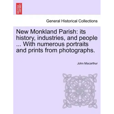 New Monkland Parish: its history, industries, and people ... With numerous portraits and prints from photographs.