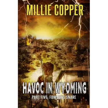 Fowler's Snare: Havoc in Wyoming, Part 5 America's New Apocalypse