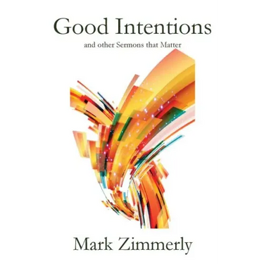 Good Intentions: other Sermons that Matter