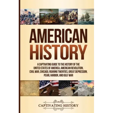 American History: A Captivating Guide to the History of the United States of America, American Revolution, Civil War, Chicago, Roaring T