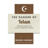 Dangers of Islam: What Every Muslim and Christian Should Know of Islam