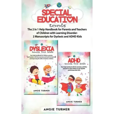 Special Education Tools: The 2 in 1 Help Handbook for Parents and Teachers of Children with Learning Disorders - 2 Manuscripts