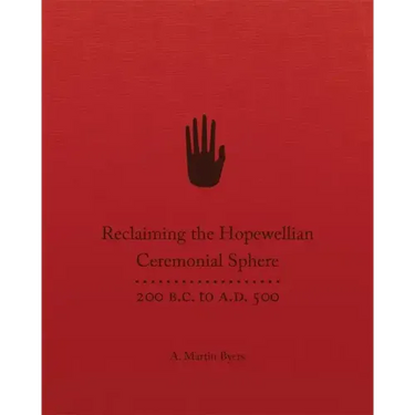 Reclaiming the Hopewellian Ceremonial Sphere: 200 B.C. to A.D. 500