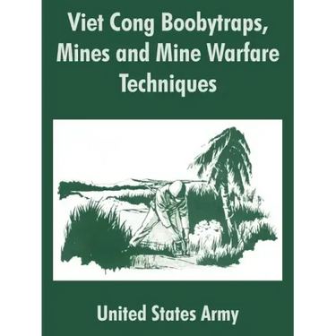 Viet Cong Boobytraps, Mines and Mine Warfare Techniques