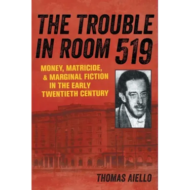 The Trouble in Room 519: Money, Matricide, and Marginal Fiction in the Early Twentieth Century