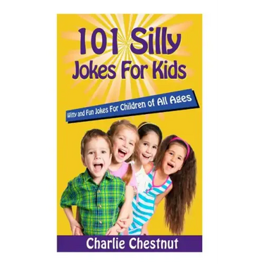 101 Silly Jokes For Kids: Witty and Fun Jokes for Children of All Ages