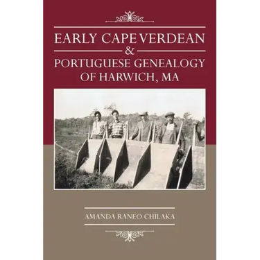 Early Cape Verdean & Portuguese Genealogy of Harwich, Ma
