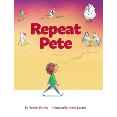 Repeat Pete: A Children's Book About Being Careful With Your Words