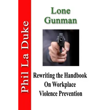 Lone Gunman: Rewriting the Handbook on Workplace Violence Prevention