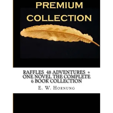 Raffles 48 Adventures + One novel The Complete 6 Book Collection