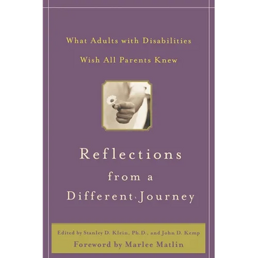 Reflections from a Different Journey: What Adults with Disabilities Wish All Parents Knew