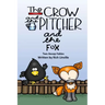 The Crow and the Pitcher and the Fox Two Aesop Fables