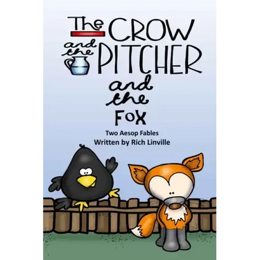 The Crow and the Pitcher and the Fox Two Aesop Fables