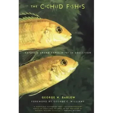 The Cichlid Fishes: Nature's Grand Experiment in Evolution