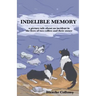 Indelible Memory: (a picture tale about an incident in the lives of two collies and their owner)
