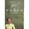 From My Jamaican Gully To The World