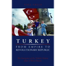Turkey, from Empire to Revolutionary Republic: The Emergence of the Turkish Nation from 1789 to Present