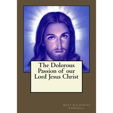 The Dolorous Passion of our Lord Jesus Christ