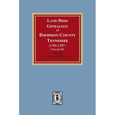 Land Deed Genealogy of Davidson County, Tennessee, 1792-1797. (Volume #2)