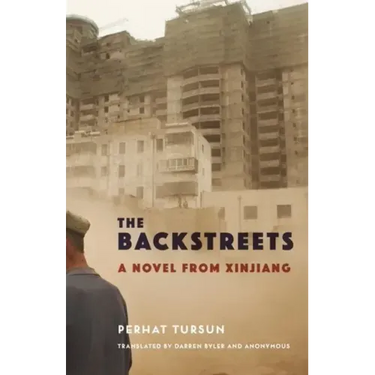 The Backstreets: A Novel from Xinjiang