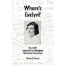 Where's Evelyn?: The 1953 babysitter's kidnapping that shook the nation