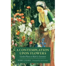 A Contemplation Upon Flowers: Garden Plants in Myth and Literature