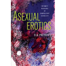 Asexual Erotics: Intimate Readings of Compulsory Sexuality