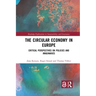 The Circular Economy in Europe: Critical Perspectives on Policies and Imaginaries