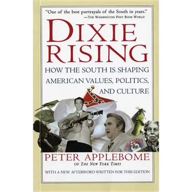 Dixie Rising: How the South Is Shaping American Values, Politics, and Culture