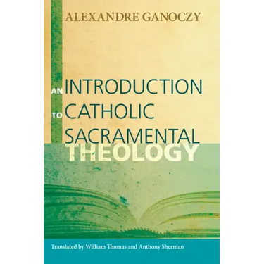 An Introduction to Catholic Sacramental Theology
