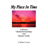 My Place In Time - A Book of Channeled Teachings and Timeless Truths
