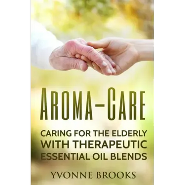Aroma-Care: Caring for the elderly with therapeutic essential oil blends