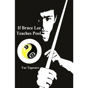 If Bruce Lee Teaches Pool: Like how Bruce Lee incorporated radical techniques to evolve and teach his Jeet Kune Do, this book describes how he mi