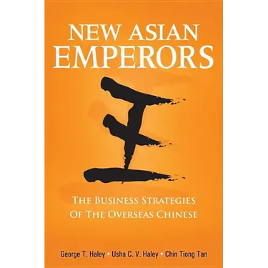 New Asian Emperors: The Business Strategies of the Overseas Chinese