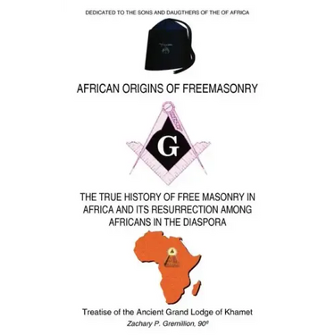 African Origins of Freemasonry: Treatise of the Ancient Grand Lodge of Khamet