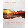 Guiding with Compassion: A guide to teaching prenatal yoga through a trauma-informed lens.