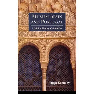 Muslim Spain and Portugal: A Political History of al-Andalus