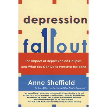 Depression Fallout: The Impact of Depression on Couples and What You Can Do to Preserve the Bond