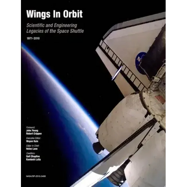 Wings in Orbit: Scientific and Engineering Legacies of the Space Shuttle, 1971-2010